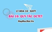 Quy tắc OCTET, Khái niệm liên kết hóa học? Hóa 10 bài 10 KNTT